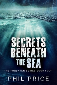  Phil Price - Secrets Beneath The Sea - The Forsaken Series, #4.