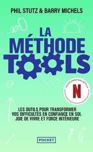 Phil Stutz et Barry Michels - La méthode Tools - Les outils pour transformer vos difficultés en confiance en soi, joie de vivre et force intérieure.