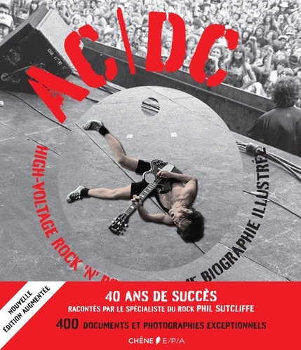 Phil Sutcliffe - AC/DC, high-voltage rock'n'roll - L'ultime biographie illustrée.