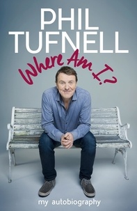 Phil Tufnell - Where Am I? - My Autobiography.