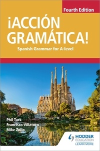 Phil Turk et Mike Zollo - ¡Acción Gramática! Fourth Edition - Spanish Grammar for A Level.
