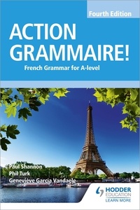 Phil Turk et Geneviève García Vandaele - Action Grammaire! Fourth Edition - French Grammar for A Level.