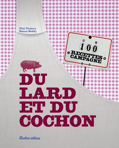 Phil Vickery et Simon Boddy - Du lard et du cochon.