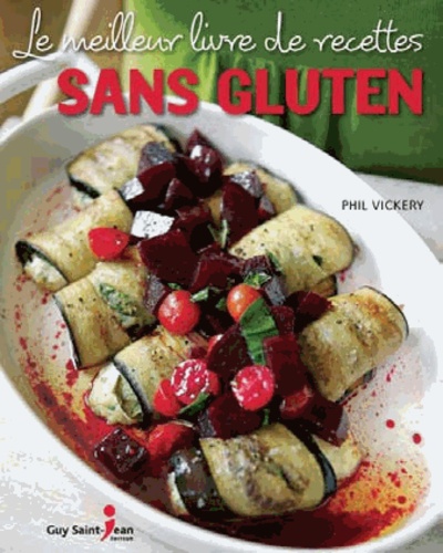 Phil Vickery - Le meilleur livre de recettes sans gluten.