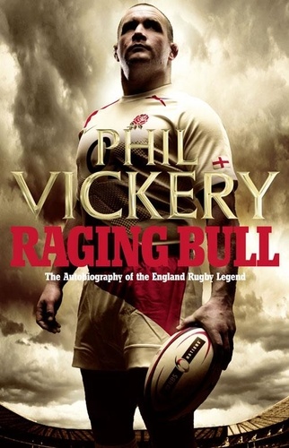 Phil Vickery - Raging Bull - My Autobiography.
