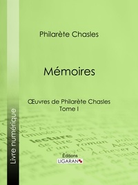 Philarète Chasles et  Ligaran - Mémoires - Tome I.