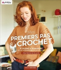  Phildar - Mes premiers pas au crochet - 12 leçons & 31 modèles pour apprendre à crocheter - Pour femme du 34 au 52.