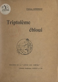 Philéas Lebesgue - Triptolème ébloui.