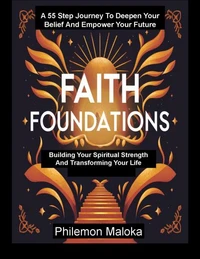 Faith Foundations: Building Your Spiritual Strength And Transforming Your Life