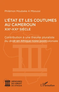 L'Etat et les coutumes au Cameroun (XIXe - XXIe siècle)