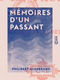 Philibert Audebrand - Mémoires d'un passant.