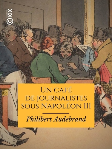 Un café de journalistes sous Napoléon III