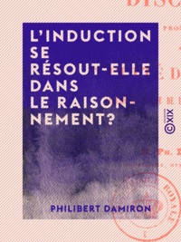Philibert Damiron - L'Induction se résout-elle dans le raisonnement ?.
