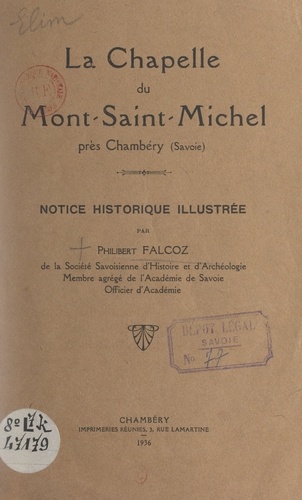 La chapelle du Mont-Saint-Michel près Chambéry (Savoie). Notice historique illustrée