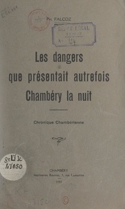 Philibert Falcoz - Les dangers que présentait autrefois Chambéry la nuit - Chronique chambérienne.