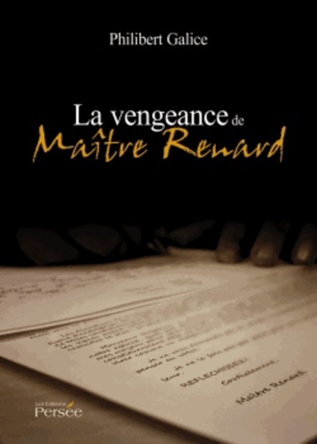 Philibert Galice - La vengeance de Maître Renard.