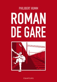 Philibert Humm - Roman de gare.