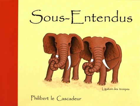  Philibert le Cascadeur - Sous-entendus.