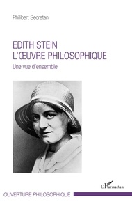 Philibert Secretan - Edith Stein, l'oeuvre philosophique - Une vue d'ensemble.