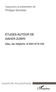 Philibert Secretan et Everaldo Cescon - Etudes autour de Xavier Zubiri - Dieu, les religions, le bien et le mal.