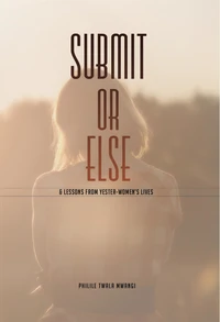 Submit or Else &amp; Lessons From Yester-women's Lives
