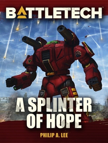  Philip A. Lee - BattleTech: A Splinter of Hope - BattleTech Novella.