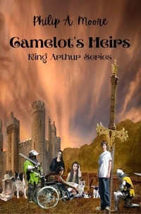  Philip A. Moore - Camelot's Heirs: King Arthur Series - King Arthur Series, #1.