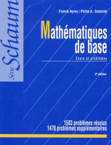 Philip-A Schmidt et Frank Ayres - Mathematiques De Base. Cours Et Problemes, 2eme Edition.