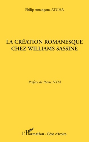 Philip Amangoua Atcha - La création romanesque chez Williams Sassine.