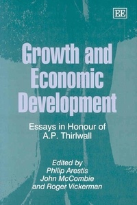 Philip Arestis - Growth and Economic Development: Essays in Honour of A. - P. Thirlwall.