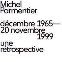 Philip Armstrong et Robert Bonaccorsi - Michel Parmentier - Décembre 1965 - 20 novembre 1999, une rétrospective.