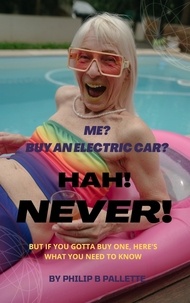  Philip B Pallette - Me? Buy An Electric Car? Hah! NEVER!.