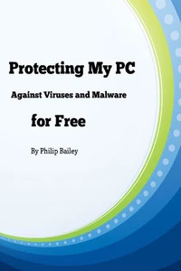 Protecting My PC Against Viruses and Malware for Free