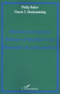 Philip Baker et Vinesh Hookoomsing - Dictionnaire du créole mauricien.