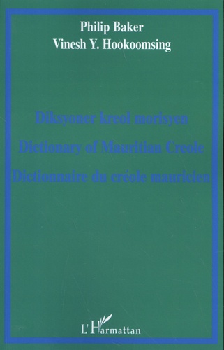 Philip Baker et Vinesh Hookoomsing - Dictionnaire du créole mauricien.