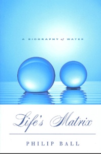 Histoiresdenlire.be Life's Matrix. A biography of water Image