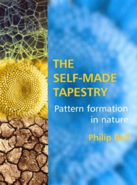 Philip Ball - The Self-Made Tapestry - Pattern formation in nature.