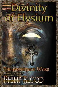  Philip Blood - The Archimage Wars: Divinity of Elysium - The Archimage Wars, #7.
