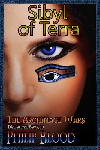  Philip Blood - The Archimage Wars: Sibyl of Terra - The Archimage Wars, #10.
