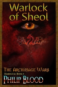 Philip Blood - The Archimage Wars: Warlock of Sheol - The Archimage Wars, #9.