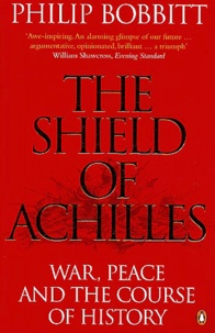 Philip Bobbitt - The shield of Achilles - War, peace and the course of history.