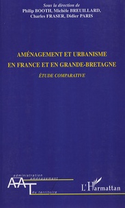 Philip Booth et Michèle Breuillard - Aménagement et urbanisme en France et en Grande-Bretagne - Etude comparative.