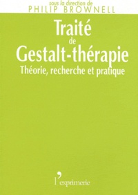Philip Brownell - Traité de Gestalt-thérapie - Théorie, recherche et pratique.