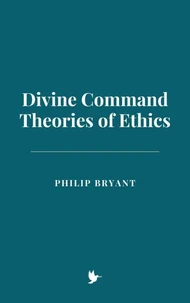 Divine Command Theories of Ethics