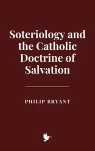 Soteriology and the Catholic Doctrine of Salvation