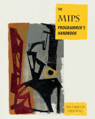 Philip Bunce et Erin Farquhar - The Mips Programmer'S Handbook.