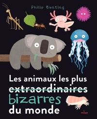 Télécharger des ebooks gratuits sur ipad Les animaux les plus bizarres du monde par Philip Bunting, Sylvie Lucas 9782408033729 en francais PDF