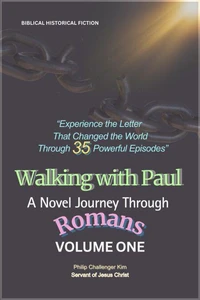 Walking with Paul: A Novel Journey Through Romans (Volume 1)