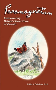 Paramagnetism: Rediscovering Nature's Secret Force of Growth