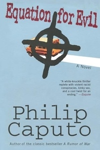 Philip Caputo - Equation for Evil - A Novel.